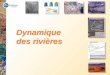 Dynamique des rivières - Université de · PDF fileTorrent St Pierre, Ecrins, France. 31 Measurements of stream flow ... Data from Reynolds Creek 30 m DEM, 50 grid cell threshold,