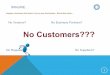 No Customers??? -   Customers??? ! No Business Partners? No Regulators? ... counter-parties Loyalty partners Suppliers Merchants Co-brand Partners Customers Joint Ventures