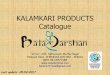 KALAMKARI PRODUCTS Catalogue -  · PDF fileKALAMKARI PRODUCTS Catalogue “Arivu”, 245, Sathyavani Muthu Nagar Pallavan Salai, CHENNAI 600 002 - INDIA 0091 44 64572188