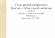 Five good emperors Nerva – Marcus  · PDF fileFive good emperors Nerva – Marcus Aurelius HIS 207 Oakton Community College Mitilineos November 17, 2011