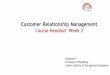 Customer Relationship Management · PDF fileCustomer Relationship Management Course Handout- Week 2 Shainesh G Professor of Marketing Indian Institute of Management Bangalore