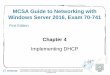MCSA Guide to Networking with Windows Server … Guide to Networking with Windows Server 2016, Exam 70-741 First Edition Chapter 4 Implementing DHCP ... –A rogue DHCP server could