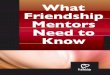 What Friendship Friendship Mentors Need...• For important guidance, check out our Abuse Prevention Guidelines at friendship.org/support. 8 What Friendship Mentors Need to Know FRIENDSHIP