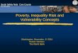 Poverty, Inequality Risk and Vulnerability Concepts - Poverty... · Poverty, Inequality Risk and Vulnerability Concepts . ... Ruslan Yemtsov The World Bank . 2 1. Key concepts: the