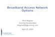 Broadband Access Network Options - at … · Broadband Access Network Options R. E. Wagner April 22, 2003 Slide 2 Broadband access network options Outline of the presentation •