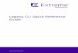 Legacy CLI Quick Reference Guide - Extreme Networks · Legacy CLI Quick Reference Guide 3. 1 LCLI Overview The LCLI feature enables those who have experience with legacy, mode-based