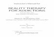 REALITY THERAPY FOR ADDICTIONS - … REALITY THERAPY FOR ADDICTIONS reaction paper, or ask them to develop their own future treatment plan for this client instead. 6. ROLE-PLAY IDEAS