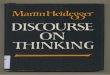 MARTIN HEIDEGGER - Bard College · MARTIN HEIDEGGER DISCOURSE ON THINKING A Translation of Gelassenheit by JOHN M. ANDERSON and E. HANS FREUND With …