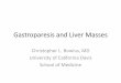 Gastroparesis and Liver Masses - Indian Health€¦ · Gastric Emptying Study •Before the test ... –Gastric electrical stimulation. ... Gastroparesis and Liver Masses Christopher