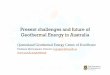 Present challenges and future of Geothermal Energy …ewh.ieee.org/r10/queensland/v2/lib/exe/fetch.php/chapters:pes:ieee...Present challenges and future of Geothermal Energy in Australia