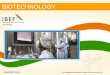 BIOTECHNOLOGY - IBEF · JANUARY 2017 3 For updated information, please visit  Source: Department of Biotechnology, Ministry of Science & Technology , Ministry of …