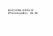 ECOLOGY Periods: 8-9 · ECOLOGY Periods: 8-9 . ... cow, zoo plankton, earthworm, ... Task 2 - Write a one page summary that explains what you have learned using your