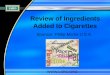 Review of Ingredients Added to Cigarettes of Ingredients Added to Cigarettes Sponsor: Philip Morris U.S.A. Public Concerns • Are ingredients added to cigarettes changing the relative