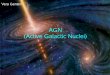 AGN (Active Galactic Nuclei) - Max Planck Society · Magnetic field lines are coiled ... which display extremely intense, broad and rapidly varying electromagnetic emission, from