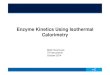 Enzyme Kinetics Using Isothermal Calorimetry - TA …register.tainstruments.com/2014-Biomolecular/pdf/Enzyme_Kinetics... · ITC is a powerful tool for determining enzyme kinetics