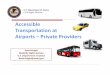 Accessible Transportation at Airports–PrivateProviders · schedule (city bus, hotel shuttle, ... 2002:  ... EasterSeals Project ACTION 