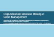 Organizational Decision Making in Crisis Management Decision Making in Crisis Management Workshop on: Organizing Emergency Management strategies for the transport sector …