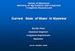 Union of Myanmar Current State of Water in Myanmar 17, 1999 · national agencies and authorities-Inefficient laws and ... Most of the laws above are relating for ... protection of