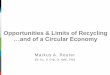 Opportunities & Limits of Recycling …and of a Circular … Roundtable(1... · Opportunities & Limits of Recycling …and of a Circular Economy Markus A. Reuter [Dr. h.c., D. Eng.,