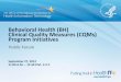 Behavioral Health (BH) Clinical Quality Measures … · 27-09-2012 · Public Forum . Behavioral Health (BH) Clinical Quality Measures (CQMs) Program Initiatives September 27, 2012