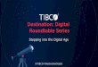 Stepping into the Digital Age - TIBCO Softwaremarketo.tibco.com/rs/221-BCQ-142/images/TIBCO Destination Digital... · @TIBCO #DestinationDigital:Our Panel Martin Gill , Vice President,