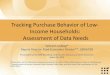 Tracking Purchase Behavior of Low- Income Households .../media/Files/Activity Files... · Tracking Purchase Behavior of Low-Income Households: Assessment of Data Needs ... Presentation