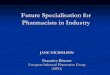 Future Specialisation for Pharmacists in Industry - … · Future Specialisation for Pharmacists in Industry ... - Recruiting people with experience is difficult; ... platform providing