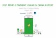 2017 MOBILE PAYMENT USAGE IN CHINA REPORT - FOMO …€¦ · 2017 MOBILE PAYMENT USAGE IN CHINA REPORT Smart Life: A Cashless Reality August 2017