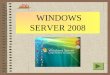 WINDOWS SERVER 2008 - aulamatriz.edu.co Windows 2008 Server.pdf · Versiones de windows Windows Server 2008 R2 Foundation: Tecnología de nivel de entrada, para empresas pequeñas