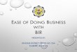 EASE OF DOING BUSINESS WITH BIR€¦ · Fill-up BIR Form Go to BIR RDO & file (1day) ... • NSO Birth Certificate ... It provides a faster process for business registration,