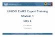 UNIDO EnMS Expert Training Module 1 Day 1 · enterprises on EnMS Implement. Int. Exp to coach and assist 11-12 16-18 Trained national EnMS experts provide technical support to enterprises