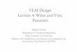 VLSI Design Lecture 4: Wi dWires and Vias, Parasiticsce.sharif.edu/courses/91-92/1/ce353-1/resources/root/Lecture notes... · VLSI Design Lecture 4: Wi dWires and Vias, Parasitics