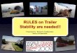 Guidelines on Trailer RULES on Trailer Stability needed or not… ·  · 2015-05-16Guidelines on Trailer Stability needed or not?? Presented by: ... 6 Why are Stability Rules for