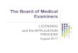 The Board of Medical Examiners - New Jersey Division … Board of Medical Examiners LICENSING and the APPLICATION PROCESS August 2017. What is the Board’s Responsibility? 1894 Medical