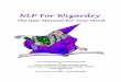 NLP For Wizardry - Jevon Dangelijevondangeli.com/wp-content/uploads/2012/09/nlp_for_wizardry... · NLP For Wizardry The User Manual For ... Overcoming Mental Obstacles (part 2) (A)