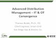 Advanced Distribution Management IT & OT … Distribution Management – IT & OT Convergence Thomas Bialek, Ph.D., P.E. Chief Engineer, Smart Grid San Diego Gas & Electric Co. 1 2