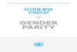 UN System-wide Strategy on Gender Parity - United Nations Missions... · ON GENDER PARITY . TABLE OF CONTENTS ... Comparison of UN Secretariat to UN System 6 ... Progression and Talent