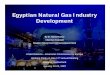 Egyptian Natural Gas Industry Development- final - UNECE · CAIRO ALEXANDRIA N. ALAMEIN ... Natural Gas Industry Main Indicators ... Distribution Station Power Station Industrial