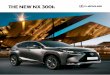 THE NEW NX 300h - d3rvezpmgp265q.cloudfront.net · Vehicle body colour might differ slightly from the printed photos in this brochure. ... in the dark, and a tailgate that ... the