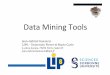 Data Mining tools - dac.lip6.frdac.lip6.fr/master/wp-content/uploads/2017/12/Data-Mining-tools.pdf · RapidMiner (Yale) AlphaMiner Mallet – Machine Learning for Language Toolkit