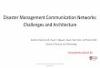 Disaster Management Communication Networks: … Management Communication Networks: Challenges and Architecture Authors: Kamran Ali, Huan X. Nguyen, Quoc-Tuan Vien, and Purav Shah School