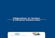 MMigration in Sudan igration in Sudan - IOM Online ...publications.iom.int/bookstore/free/MPSudan_18Nov2013_FINAL.pdf · Migration in Sudan A COUNTRY PROFILE 2011 Migration in Sudan