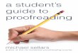 a student’s guide to proofreading€¦ · checklist whenever you are proofreading to make sure you have carried out each step. proofreaders’ marks But first a word about proof
