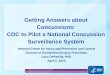 Getting Answers about Concussions: CDC to Pilot a …nashia.org/pdf/nashia-2016-surveillance-system-webinar-final-2.pdfGetting Answers about Concussions: CDC to Pilot a National Concussion
