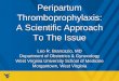 Peripartum Thromboprophylaxis: A Scientific …. Thromboprophylaxis: A Scientific Approach. To The Issue. Leo R. Brancazio, MD. Department of Obstetrics & Gynecology. West …