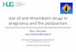 Use of an)-thrombo)c drugs in pregnancy and the … of an)-thrombo)c drugs in pregnancy and the postpartum Marc Blondon marc.blondon@hcuge.ch Division of Angiology and Haemostasis