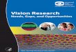 Vision Research: Needs, Gaps, and Opportunities · 4 VISION RESEARCH NEEDS, GAPS, AND OPPORTUNITIES RETINAL DISEASES The retina is the marvelously thin and translucent layer of tissue