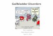 Gallbladder Disorders - Henry Ford Health System€¢Understand the pathophysiology of gallbladder disorders ... –Secondary = gallstone ... Described “acute obstructive cholangitis”