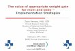 The value of appropriate weight gain for mom and baby … ·  · 2016-08-10The value of appropriate weight gain for mom and baby – Implementation Strategies Zach Ferraro, PhD,