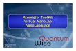 Atomistix ToolKit Virtual NanoLab NanoLanguagequantumwise.com/documents/presentations/ATK_VNL_Product...QuantumWise offers a software platform for atomistic simulations of nanoscale